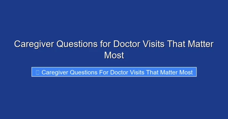 Caregiver Questions for Doctor Visits That Matter Most