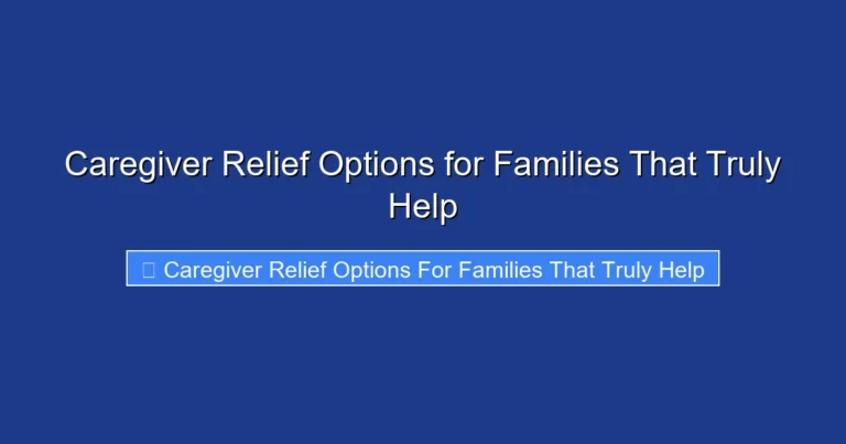 Caregiver Relief Options for Families That Truly Help