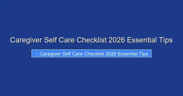 Caregiver Self Care Checklist 2026 Essential Tips