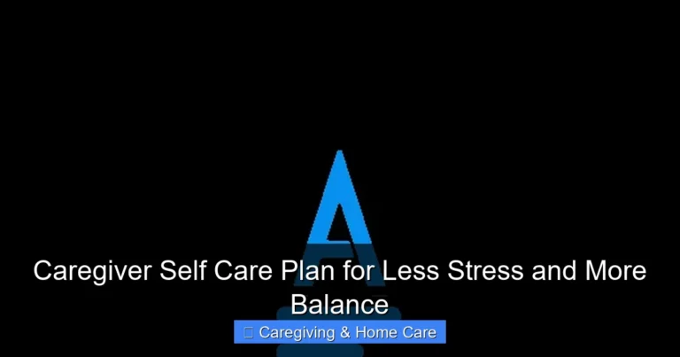 Caregiver Self Care Plan for Less Stress and More Balance