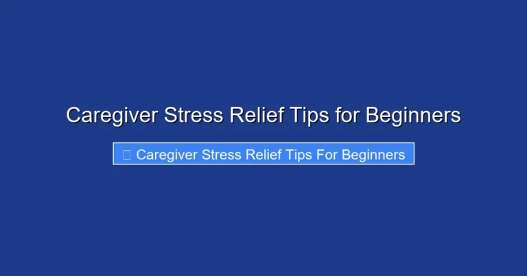 Caregiver Stress Relief Tips for Beginners