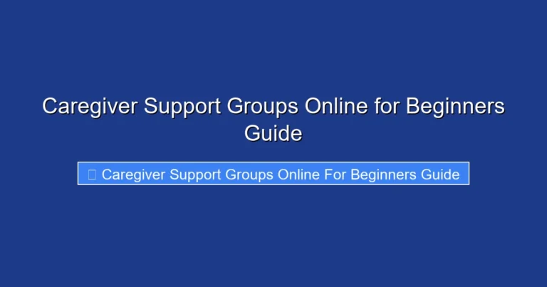 Caregiver Support Groups Online for Beginners Guide
