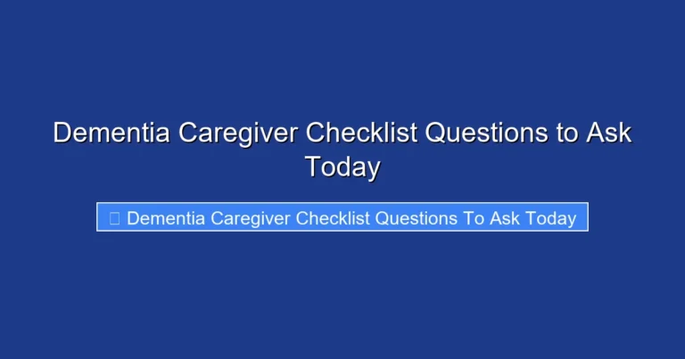Dementia Caregiver Checklist Questions to Ask Today