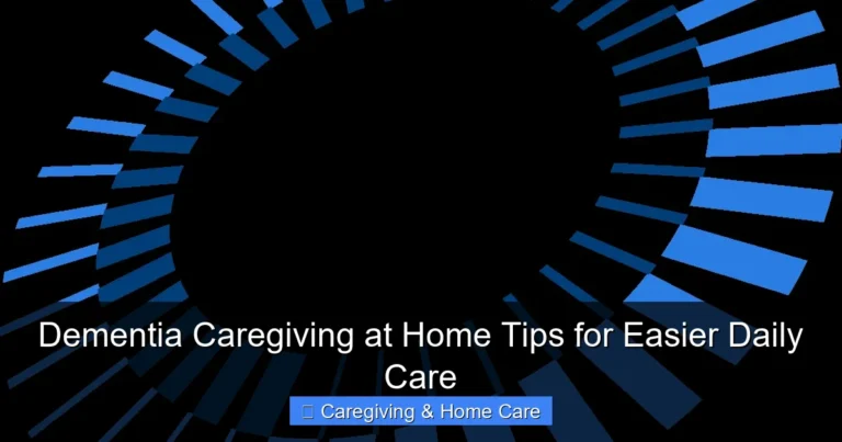 Dementia Caregiving at Home Tips for Easier Daily Care