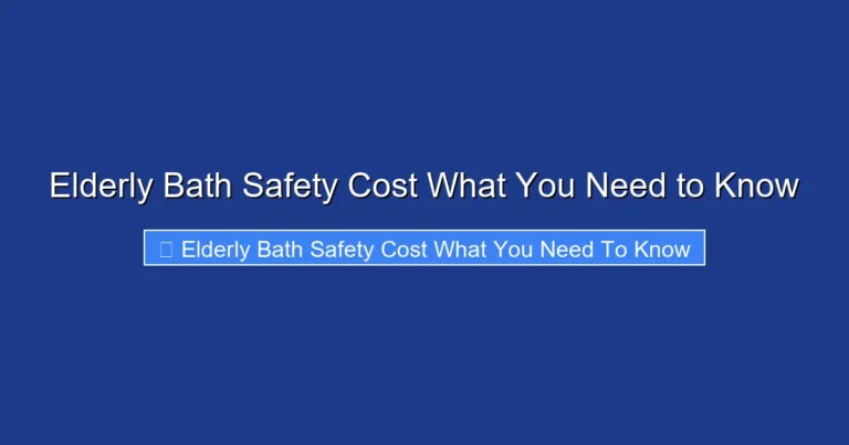 Elderly Bath Safety Cost What You Need to Know