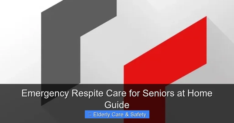 Emergency Respite Care for Seniors at Home Guide