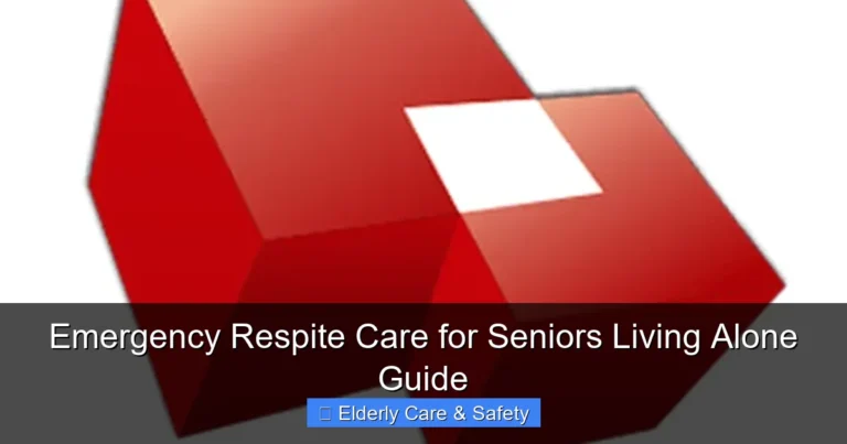 Emergency Respite Care for Seniors Living Alone Guide