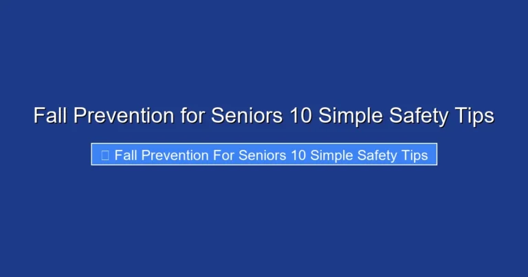 Fall Prevention for Seniors 10 Simple Safety Tips