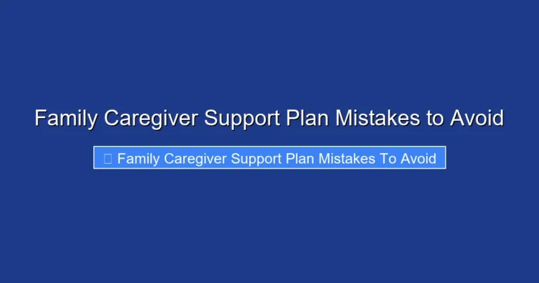 Family Caregiver Support Plan Mistakes to Avoid
