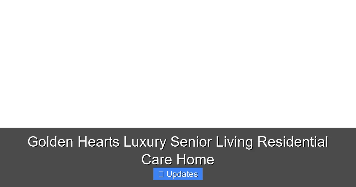Golden Hearts Luxury Senior Living Residential Care Home