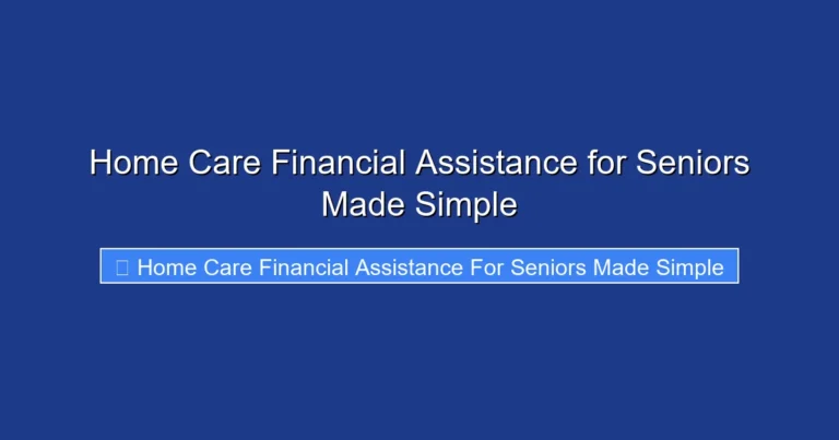 Home Care Financial Assistance for Seniors Made Simple