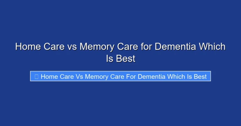 Home Care vs Memory Care for Dementia Which Is Best