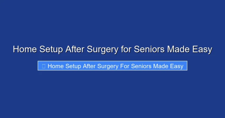 Home Setup After Surgery for Seniors Made Easy