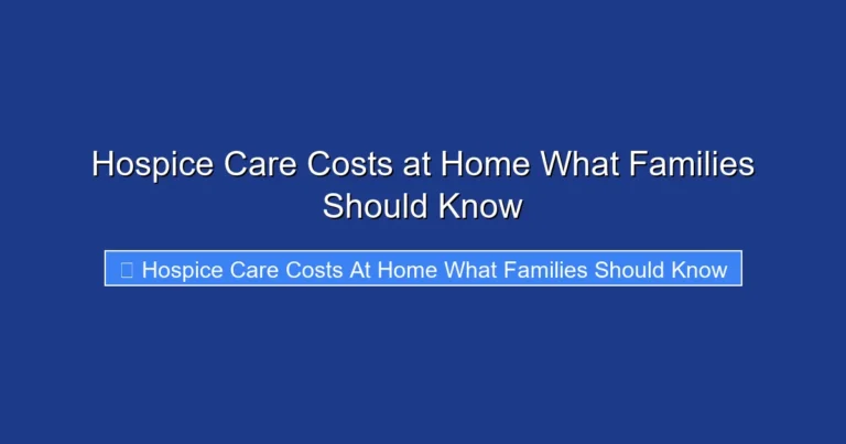 Hospice Care Costs at Home What Families Should Know