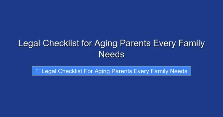 Legal Checklist for Aging Parents Every Family Needs