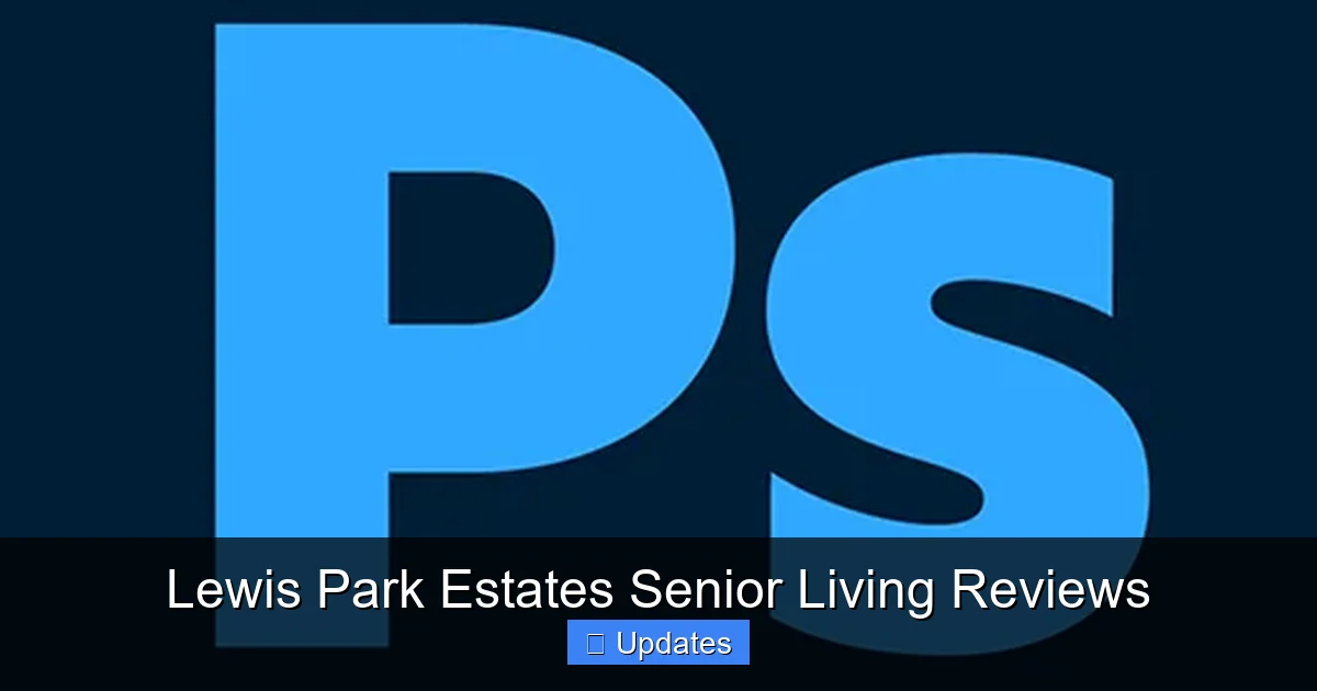 Lewis Park Estates Senior Living Reviews