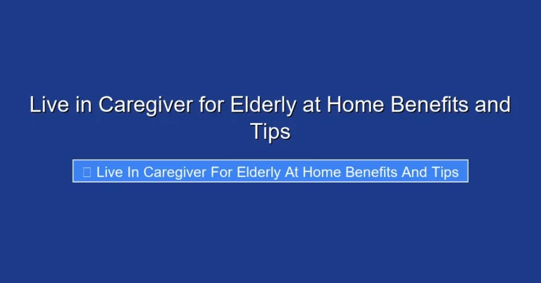 Live in Caregiver for Elderly at Home Benefits and Tips
