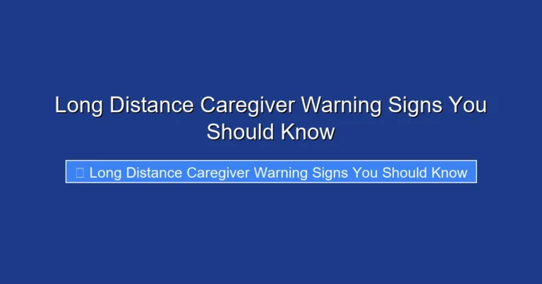 Long Distance Caregiver Warning Signs You Should Know