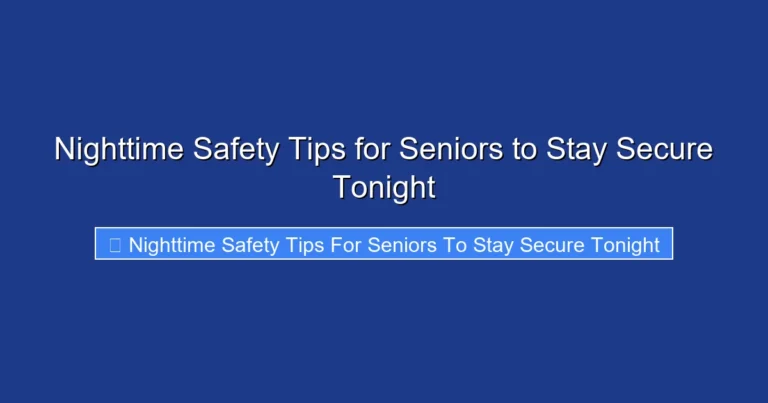 Nighttime Safety Tips for Seniors to Stay Secure Tonight