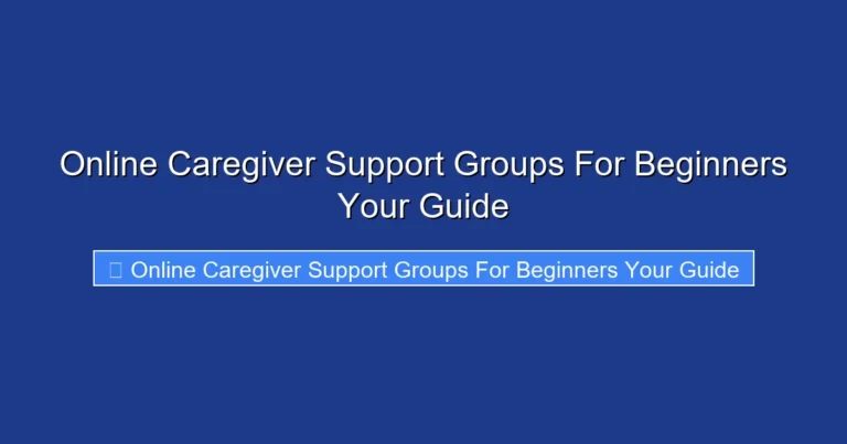 Online Caregiver Support Groups For Beginners Your Guide