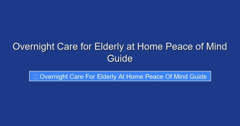 Overnight Care for Elderly at Home Peace of Mind Guide
