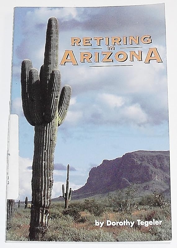 Retiring in Arizona: One-Stop Guide to Sun Living & Lounging