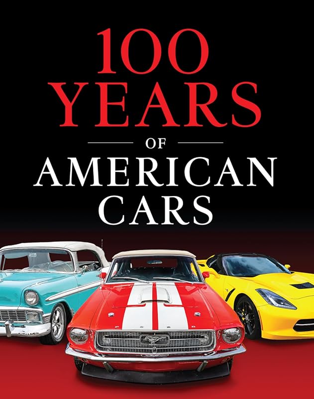 100 Years of American Cars: A Comprehensive Automotive History