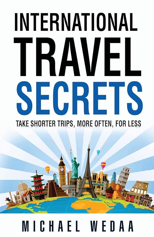 International Travel Secrets: Take More Shorter Trips for Less
