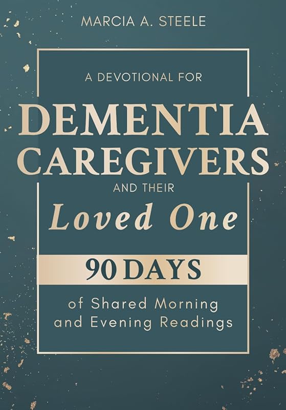 90-Day Devotional for Dementia Caregivers & Loved Ones with Morning & 