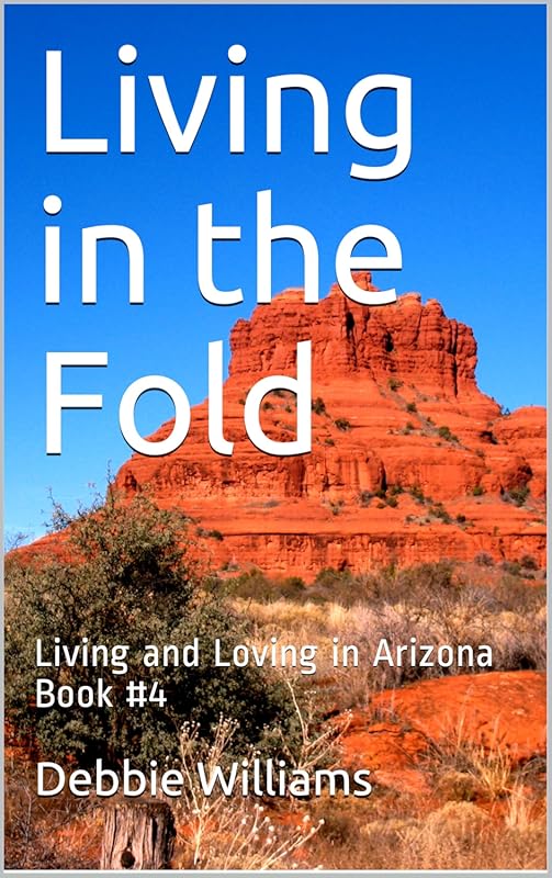 Living in the Fold: Book #4 on Living & Loving in Arizona