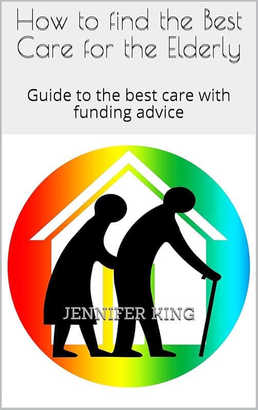 How to Find the Best Elderly Care with Funding Advice