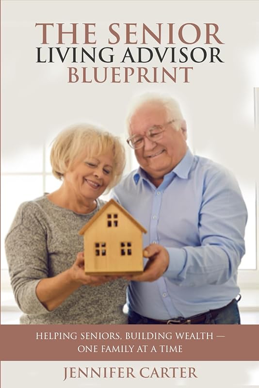 The Senior Living Advisor Blueprint for Helping Seniors Build Wealth