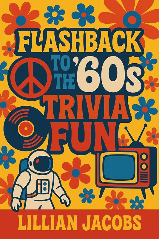 Flashback 60s Trivia 500 Questions TV Music Movies Politics Science Se