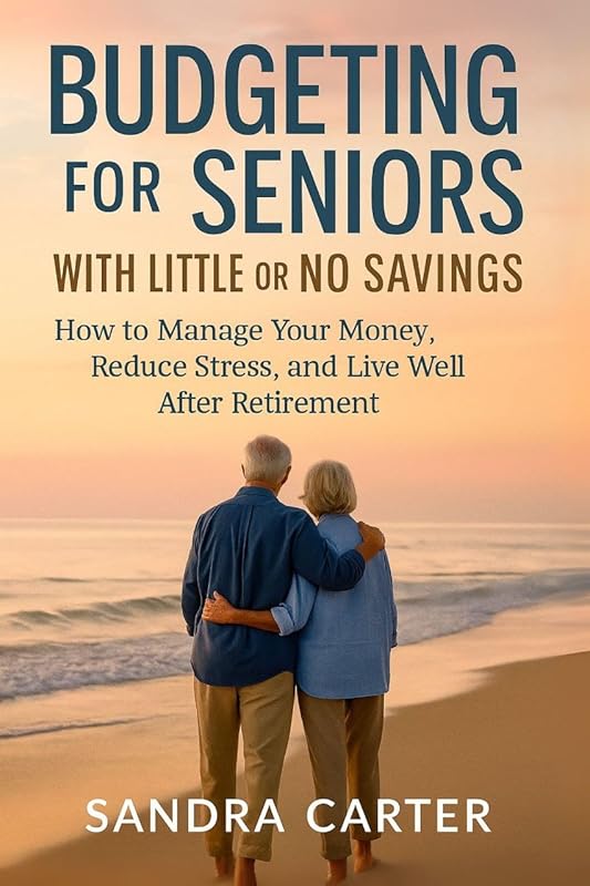 Budgeting for Seniors with Little Savings: Manage Money, Reduce Stress