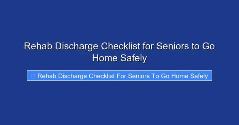 Rehab Discharge Checklist for Seniors to Go Home Safely