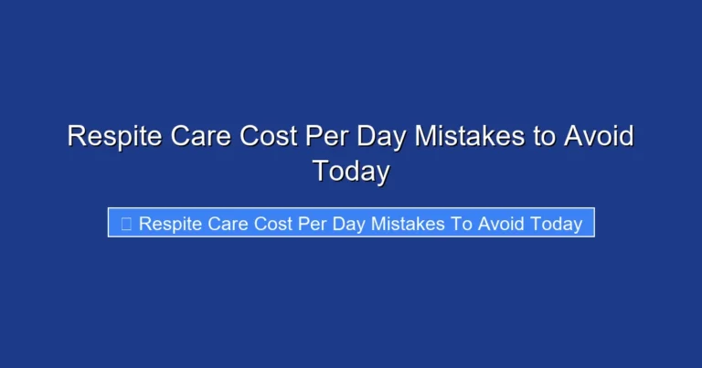 Respite Care Cost Per Day Mistakes to Avoid Today