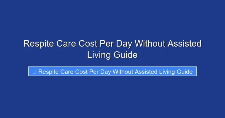 Respite Care Cost Per Day Without Assisted Living Guide