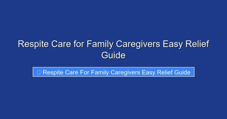 Respite Care for Family Caregivers Easy Relief Guide