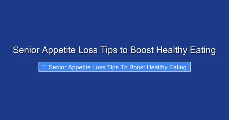 Senior Appetite Loss Tips to Boost Healthy Eating