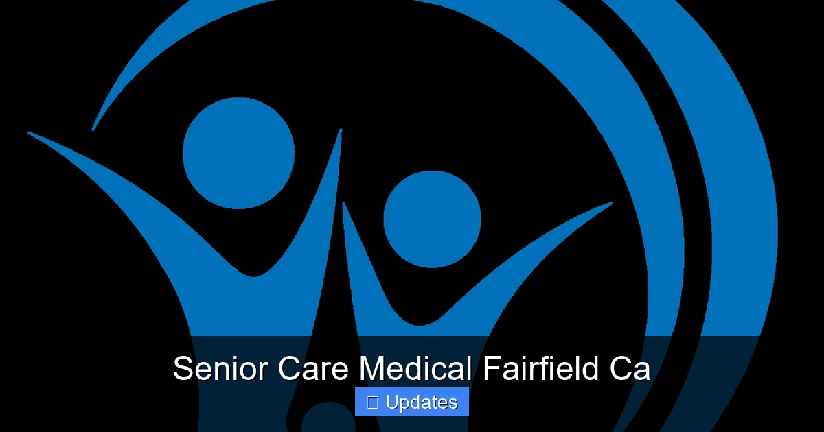 Senior Care Medical Fairfield Ca