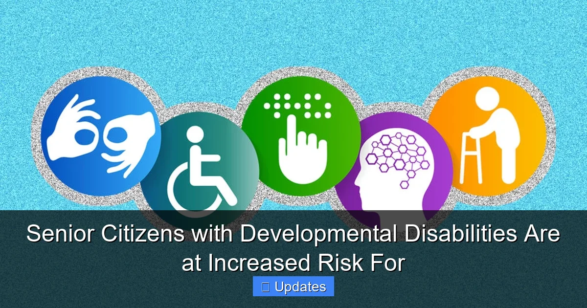Senior Citizens with Developmental Disabilities Are at Increased Risk ...