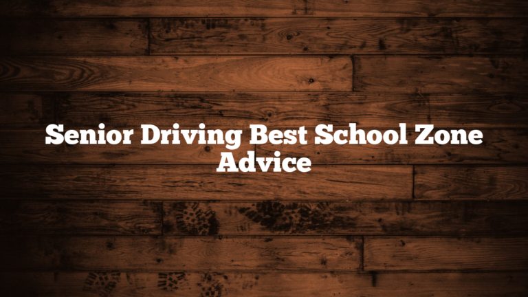 Senior Driving Best School Zone Advice