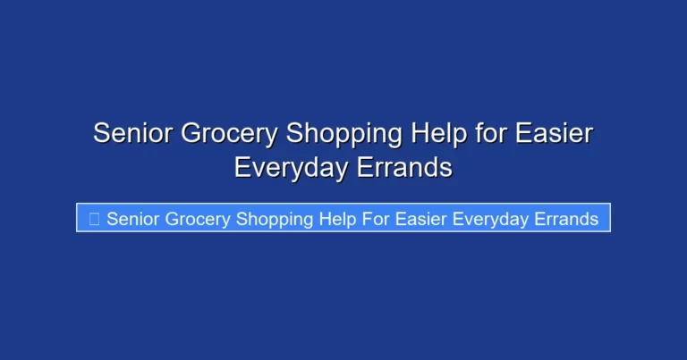Senior Grocery Shopping Help for Easier Everyday Errands