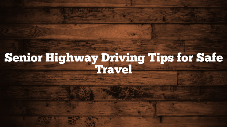 Senior Highway Driving Tips for Safe Travel