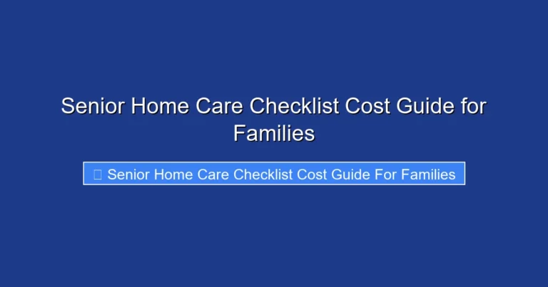 Senior Home Care Checklist Cost Guide for Families