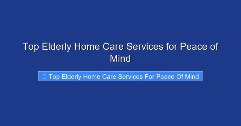 Top Elderly Home Care Services for Peace of Mind