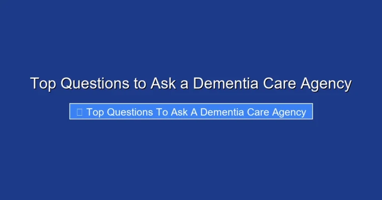 Top Questions to Ask a Dementia Care Agency