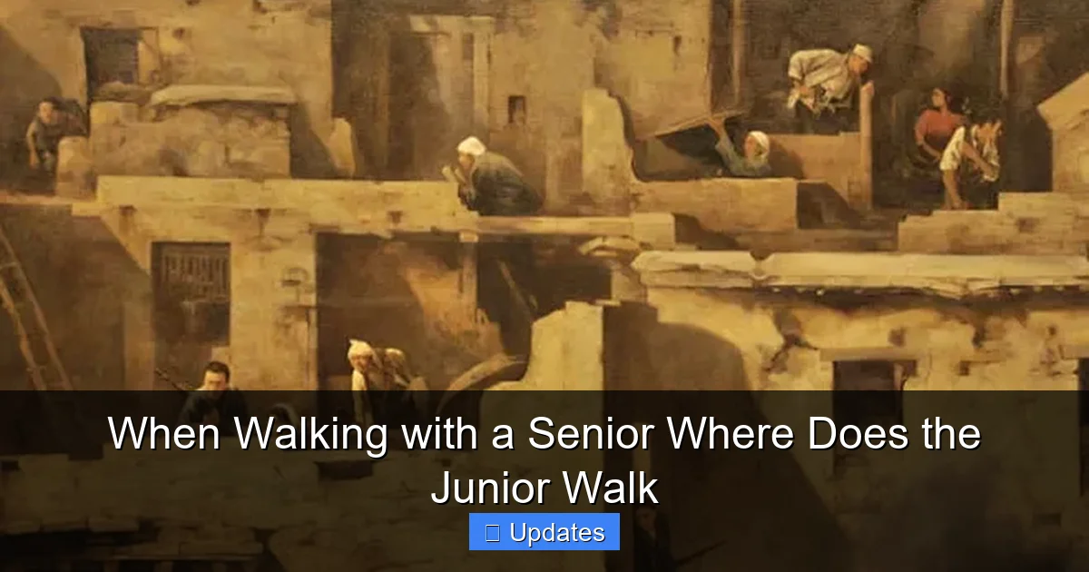 When Walking with a Senior Where Does the Junior Walk