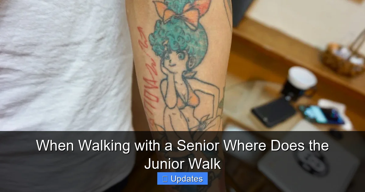 When Walking with a Senior Where Does the Junior Walk