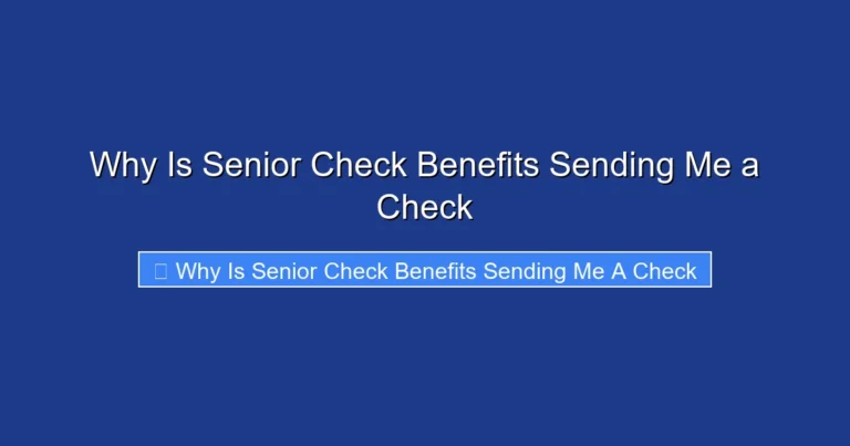 Why Is Senior Check Benefits Sending Me a Check